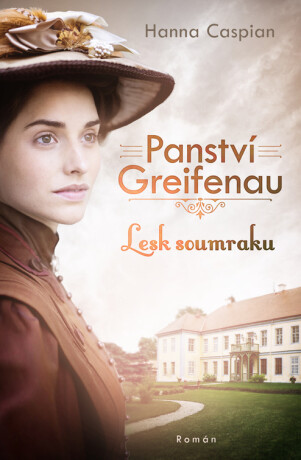 Panství Greifenau: Lesk soumraku - Hanna Caspian