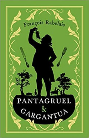 Pantagruel and Gargantua - Francois Rabelais