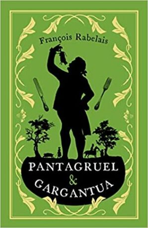 Pantagruel and Gargantua - Francois Rabelais