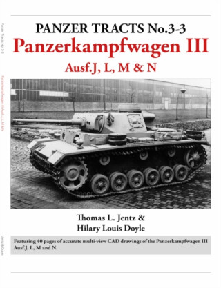 Panzer Tracts No.3-3: Panzerkampfwagen III Ausf.J, L, M & N - Doyle Hilary,Thomas Jentz