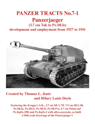 Panzer Tracts No.7-1: Panzerjager (3.7cm Tak to Pz.Sfl.Ic) - Doyle Hilary,Thomas Jentz