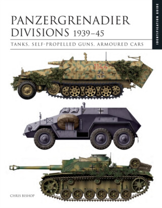Panzergrenadier Divisions 1939â€“45 - Chris Bishop