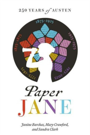 Paper Jane â€“ 250 Years of Austen - Janine Barchas,Sandra Clark,Mary Crawford