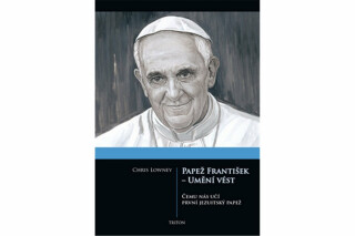 Papež František - Umění vést - Lowney Chris