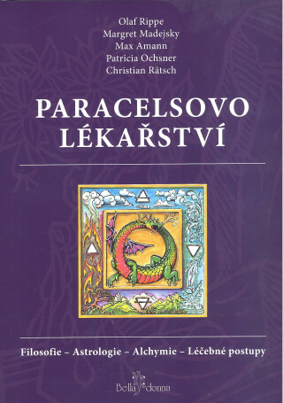 Paracelsovo lékařství - Olaf Rippe,Margaret Madejská,Max Amann,Patricia Ochsnerová,Christian Rätsch