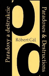 Paradoxy a deštrukcie / Paradoxes & Destructions - Robert Gál