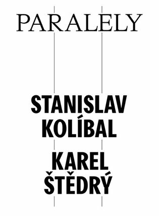 Paralely - Stanislav Kolíbal - Karel Štědrý - Petr Volf