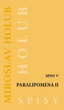 Paralipomena II. - Spisy V - Miroslav Holub