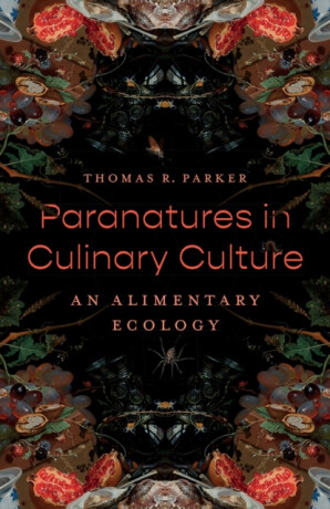 Paranatures in Culinary Culture - Thomas R. Parker