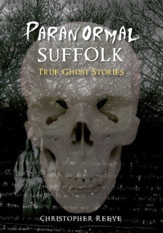 Paranormal Suffolk - Christopher Reeve