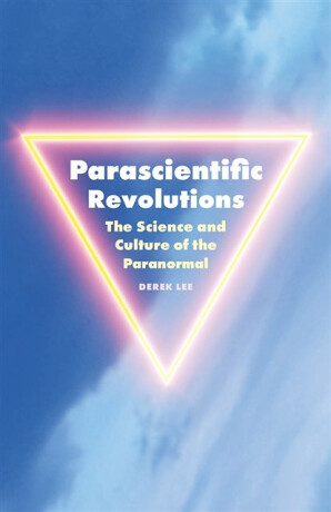 Parascientific Revolutions - Derek Lee
