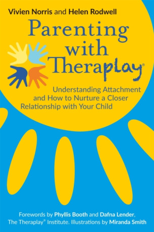 Parenting with TheraplayÂ® - Helen Rodwell,Vivien Norris