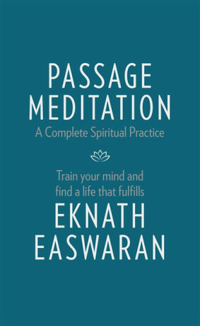 Passage Meditation - A Complete Spiritual Practice - Eknath Easwaran