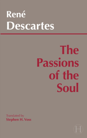 Passions of the Soul - RenÃ© Descartes