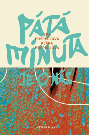 Pátá minuta je o nás - Eva Pospíšilová,Klára Pospíšilová