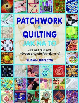 Patchwork a quilting - Jak na to - Briscoeová Susan