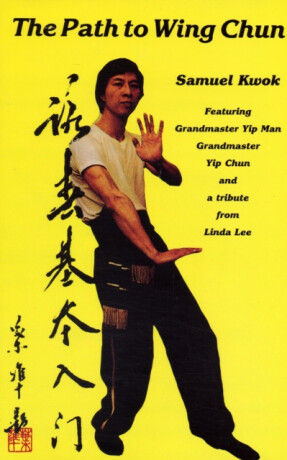 Path to Wing Chun - Samuel Kwok