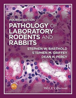 Pathology of Laboratory Rodents and Rabbits - Barthold Stephen W.