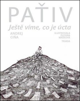 Paťiv - Ještě víme, co je úcta - Andrej Giňa,Zuzana Mašková
