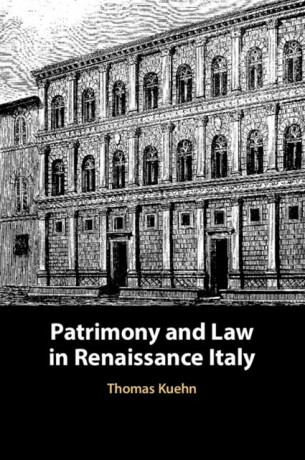 Patrimony and Law in Renaissance Italy - Thomas  Kuehn