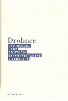 Patrologie. Úvod do studia starokřesťanské literatury - Hubertus R. Drobner