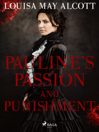 Pauline\'s Passion and Punishment - Louisa May Alcott