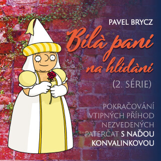 Pavel Brycz: Bílá paní na hlídání  - Pavel Brycz, Naďa Konvalinková - audiokniha
