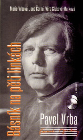 Pavel Vrba - Básník na pěti linkách - Marie Vrbová,Jana Černá,Věra Marková Sluková