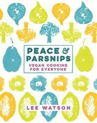 Peace and Parsnips - Lee Watson