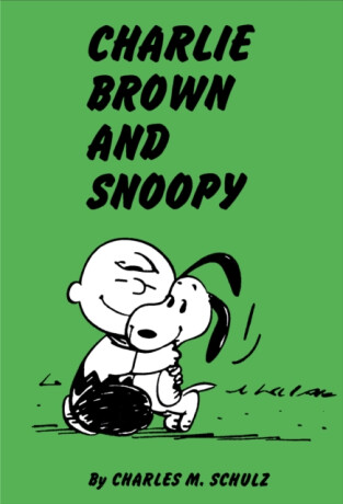 Peanuts: Charlie Brown and Snoopy - Charles M. Schulz