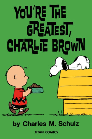 Peanuts: You're the Greatest Charlie Brown - Charles M. Schulz