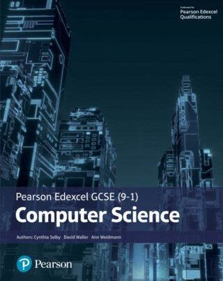 Pearson Edexcel (9-1) Computer Science Student Book (Edexcel GCSE Computer Science 2016) - Ann Weidmann,Cynthia Selby,David Waller