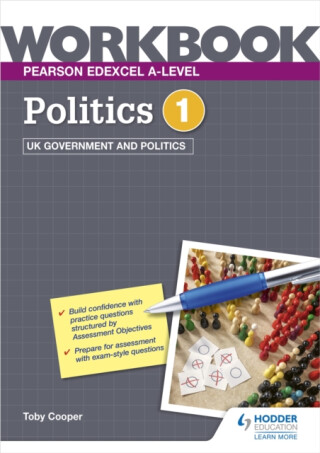 Pearson Edexcel A-level Politics Workbook 1: UK Government and Politics - Toby Cooper