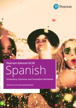 Pearson Edexcel GCSE Spanish Vocabulary, Grammar and Translation Workbook - Denise Currie,Leanda Reaves