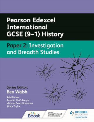 Pearson Edexcel International GCSE (9â€“1) History: Paper 2 Investigation and Breadth Studies - Rob Bircher,Kirsty Taylor,Michael Scott-Baumann,Jennifer McCullough