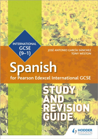 Pearson Edexcel International GCSE Spanish Study and Revision Guide - Tony Weston,Jose Antonio Garcia Sanchez
