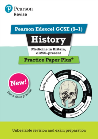 Pearson REVISE Edexcel GCSE History Medicine in Britain, c1250-present Practice Paper Plus - Kirsty Taylor