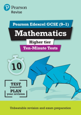 Pearson REVISE Edexcel GCSE Maths (Higher) Ten-Minute Tests - 2025 and 2026 exams - Su Nicholson,Ian Bettison