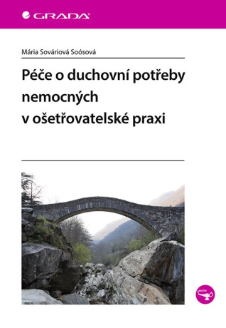 Péče o duchovní potřeby nemocných v ošetřovatelské praxi - Soósová Mária Sováriová