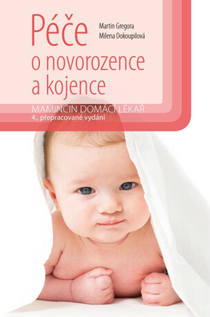 Péče o novorozence a kojence - Martin Gregora,Milena Dokoupilová