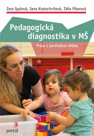 Pedagogická diagnostika v MŠ - Jana Kratochvílová,Táňa Fikarová,Zora Syslová
