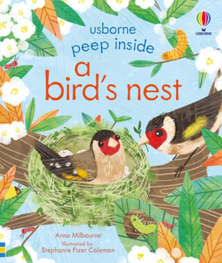 Peep Inside a Bird's Nest - Anna Milbourneová
