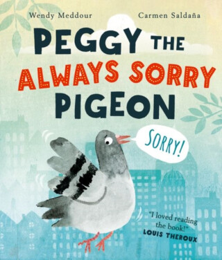 Peggy the Always Sorry Pigeon - Wendy Meddourová