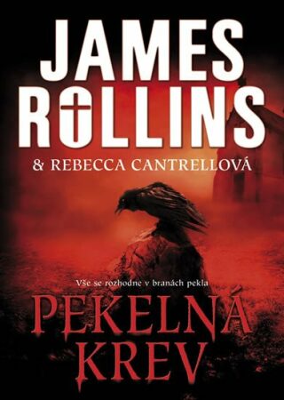 Pekelná krev - James Rollins,Rebecca Cantrellová