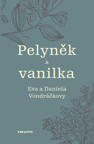 Pelyněk a vanilka - Eva Vondráčková,Daniela Vondráčková