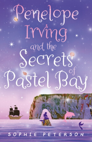Penelope Irving and the Secrets of Pastel Bay - Sophie Peterson
