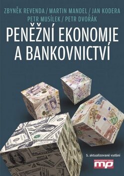 Peněžní ekonomie a bankovnictví - Petr Musílek,Petr Dvořák,Zbyněk Revenda,Jan Kodera,Martin Mandel