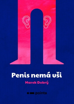 Penis nemá uši - Marek Dobrý