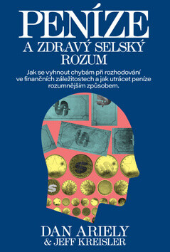 Peníze a zdravý selský rozum - Dan Ariely | Knihy Dobrovský