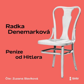 Peníze od Hitlera - Radka Denemarková